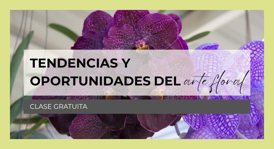 Tendencias y oportunidades del arte floral 2026-2027